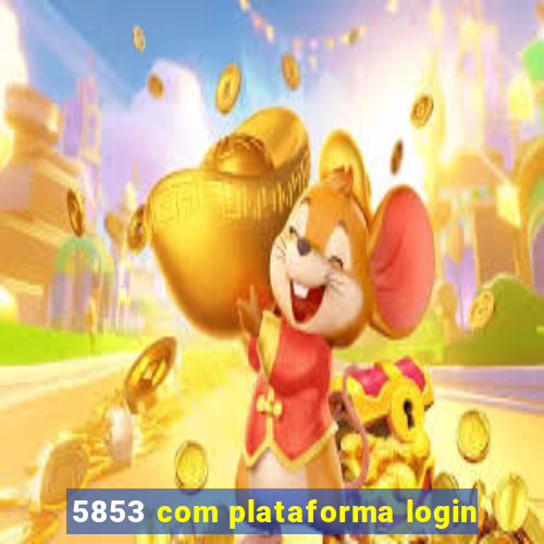 5853 com plataforma login